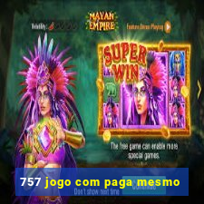 757 jogo com paga mesmo